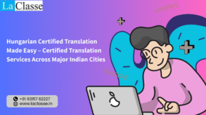 Hungarian Certified Translation Made Easy – Certified Translation Services Across Major Indian Cities