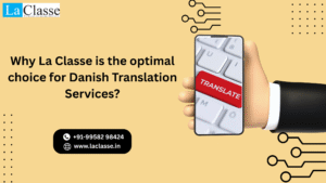 Why La Classe is the optimal choice for Danish Translation Services?